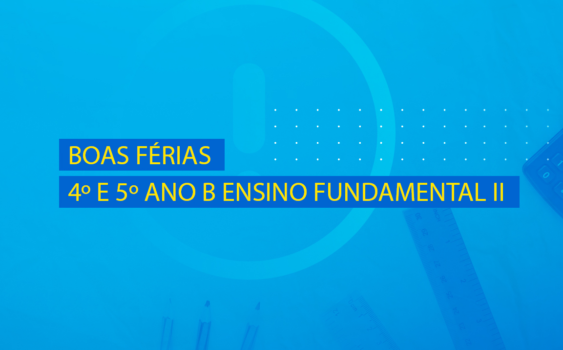 Boas Férias 4º e 5º ano B Ensino Fundamental II