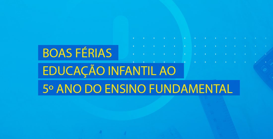 Boas Férias Educação Infantil ao 5º ano do Ensino Fundamental